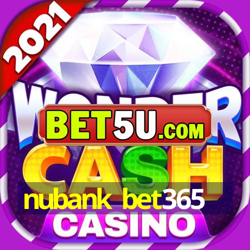 nubank bet365